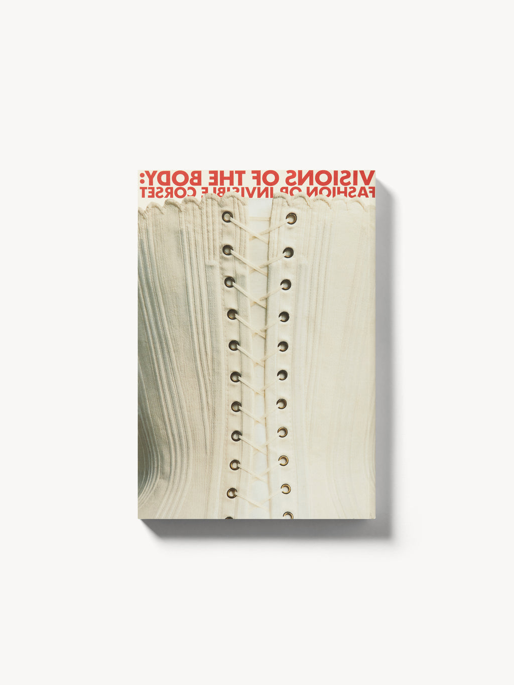 Visions of The Body, Fashion or Invisible Corset